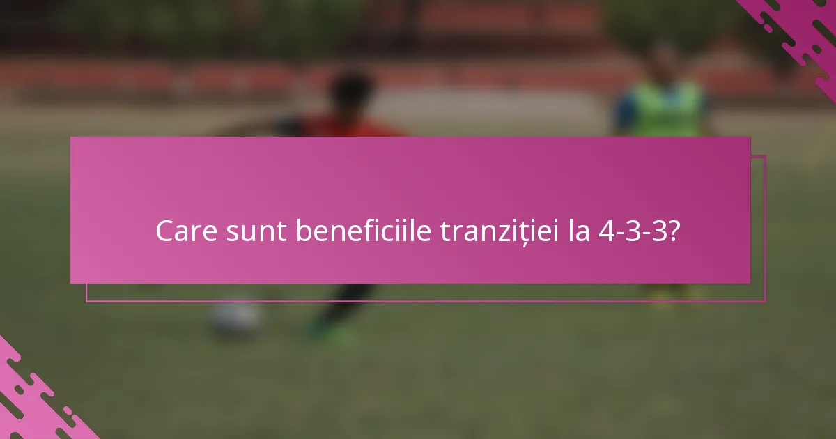Care sunt beneficiile tranziției la 4-3-3?